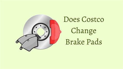 Read FAQ. . Does costco replace brakes